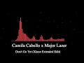 Camila Cabello x Major Lazer - Don't Go Yet (Pablo Denuit Extended Edit)