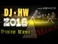 Download Lagu PIKIR KERI 2018 MIX - DJ HERI WONGSO (HW)