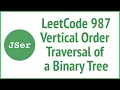 LeetCode 987 Vertical Order Traversal of a Binary Tree JSer - JavaScript Algorithm