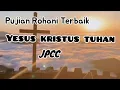 Download Lagu YESUS KRISTUS TUHAN--JPCC Worship(LIRIK)Pujian Penyembahan Terbaik MP3