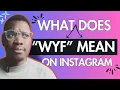 What is WYF Meaning on Instagram