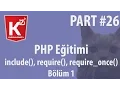 PHP Egitim Part 26 include require require once Bolum 1