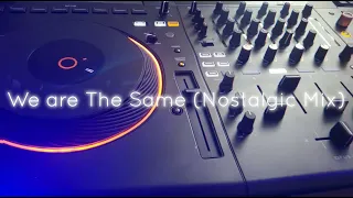 we are the same nostalgic mix 