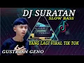 Download Lagu DJ SURATAN GUSTRIAN GENO SLOW FULL  BASS 2023 YANG LAGI VIRAL DI TIK TOK 2023