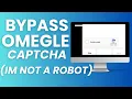 How To Bypass Omegle Captcha I m not a robot