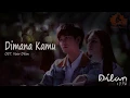 Download Lagu Dimana Kamu - OST DILAN 1990 (Unofficial Lyric Video)