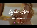 Download Lagu Wali - Lamar Aku (Lyrics Video)