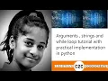 Python for Data Science - Arguments strings and while loop tutorial with practical implementation