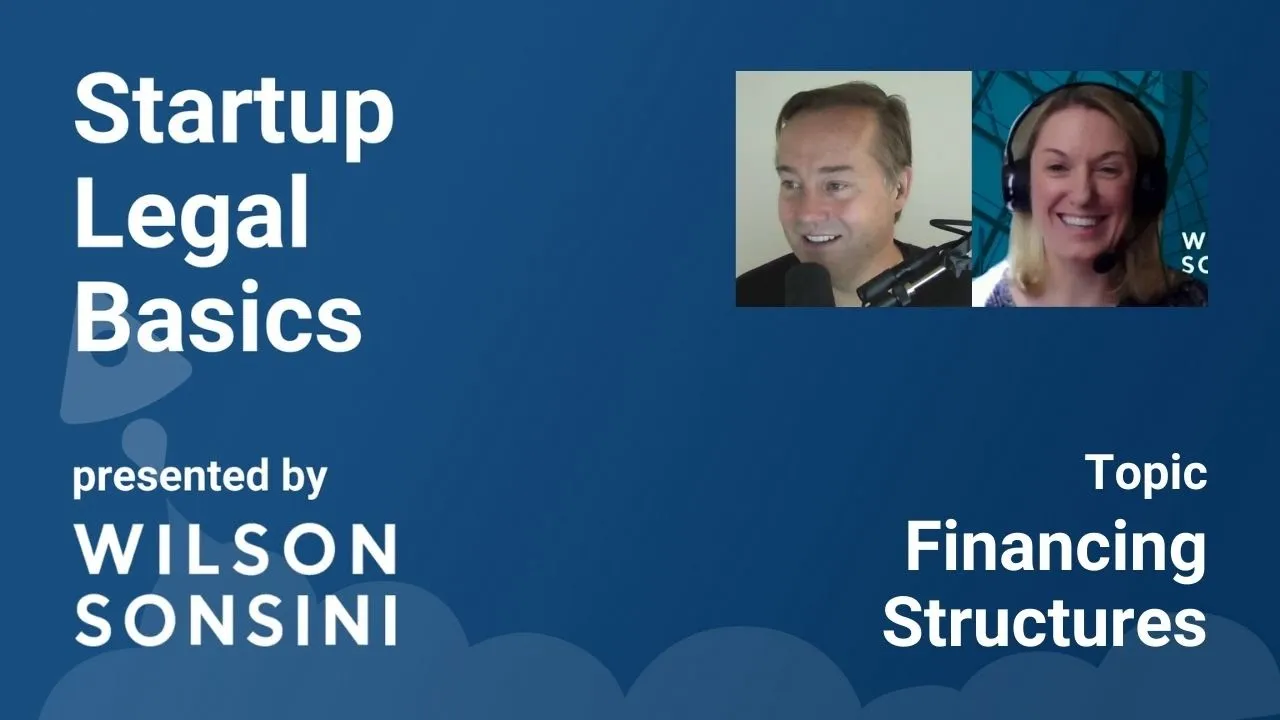 Understanding Financing Structures with Becki DeGraw | Wilson Sonsini Startup Legal Basics