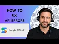 How to Fix Google AI Studio API Errors Full Guide 2026