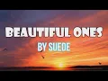 Download Lagu SUEDE - BEAUTIFUL ONES LYRICS