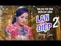 Download Lagu Bolero Trữ Tình 2020 Buồn Cay Đắng | LAN VÀ ĐIỆP 2 - HOÀNG CHÂU