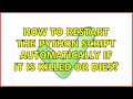 Unix Linux How to restart the Python script automatically if it is killed or dies