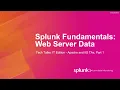 Splunk Fundamentals Working with Web Server Data Part 1
