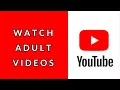 How to watch adult s on youtube 2026