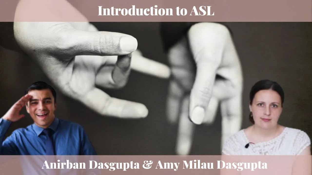 Anirban Dasgupta & Amy Milau Dasgupta (@Italkilanguage) - Introduction to ASL
