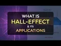 What is Hall Effect What are the Applications of Hall Effect Electronic Devices and Circuits