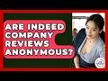 Are Indeed Company Reviews Anonymous - Job Success Network