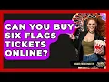 Can You Buy Six Flags Tickets Online Insider Theme Park Tips