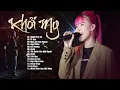 Download Lagu Khởi My - 15 Ca Khúc Hay Nhất Của Khởi My - \