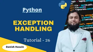 Tutorial 26 - Exception Handling in Python