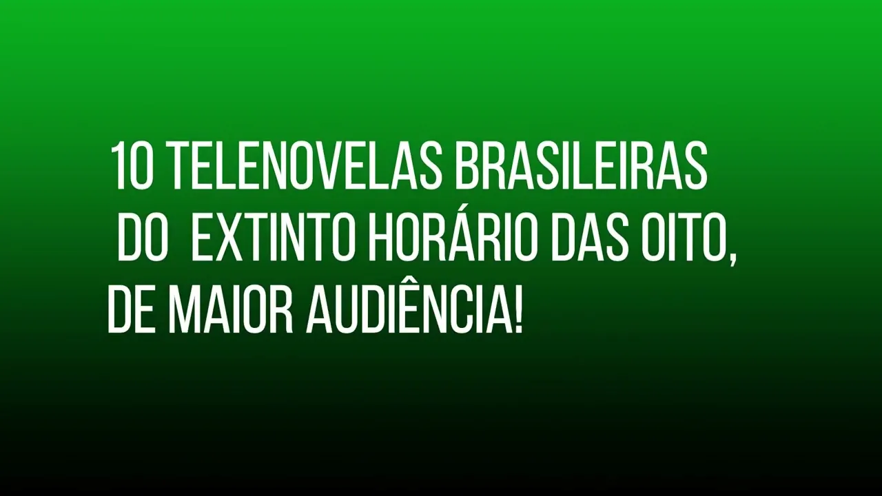 NV - AS 10 NOVELAS DO HORÁRIO DAS OITO, DE MAIOR AUDIÊNCIA!
