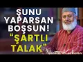 Download Lagu Şunu Yaparsan Boşsun! - Şartlı Talak Nedir? - Necati Koçkesen