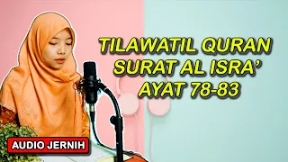 Download Tilawatil Quran Merdu Surat Al Isra Ayat 78-83 - Full Teks Arab dan Terjemahan MP3