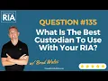 Lagu What Is The Best Custodian To Use With Your RIA?