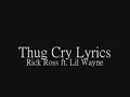 Rick Ross - Thug Cry (ft. Lil Wayne) Lyrics