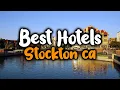 Best Hotels In Stockton CA - For Families Couples Work Trips Luxury Budget