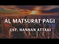 Download Lagu Dzikir Pagi | Al Matsurat Pagi -  Ustadz Hannan Attaki