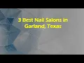 3 Best Nail Salons in Garland Texas Nail Studios
