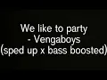 We Like to party - Vengaboys (sped up x bass boosted) FULL VERSION