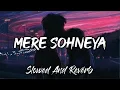 Download Lagu Mere Sohneya [Slowed And Reverb] : Slow Version | Slowed And Reverb Song | Lofi Song | Lofi's Slot