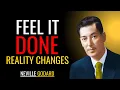 The Moment You Feel It Done — Reality Changes Instantly | Neville Goddard