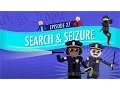 Search and Seizure Crash Course Government and Politics