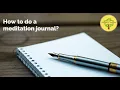 How to do a Meditation Journal Thanajayo Bhikkhu 2 Apr 2022
