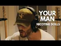 Download Lagu Your Man - Nicotine Dolls
