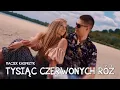 Lagu MACIEK KASPRZYK - TYSIĄC CZERWONYCH RÓŻ (Official Video) Nowość 2024