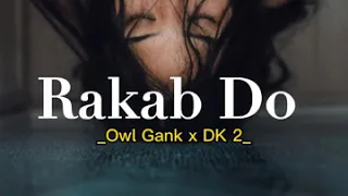 Download Lirik Rakab Do - Owl Gank x Dk2 ( Sa Cuma Mo Ngefly Dengan Dorang Tembus Pagi ) MP3