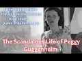 The Scandalous Life of Peggy Guggenheim The Queen of Bohemian Art