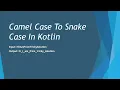 how to convert camel case to snake case in kotlin Kotlin Bootcamp for programmers