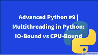 Advanced Python Multithreading in Python IO-Bound vs CPU-Bound