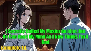 I Secretly Called My Master An Idiot But He Can Read My Mind And Now Thinks I M A God FULL 