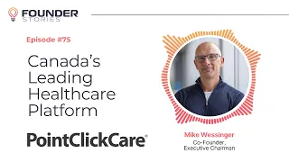 How PointClickCare Became Canada s Leading Cloud Healthcare Platform w Mike Wessinger