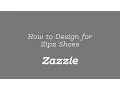 Start Designing for Zipz Shoes - Tutorial