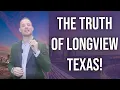 Living In Longview The Texas Good Bad UGLY