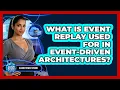 What Is Event Replay Used For In Event-driven Architectures - Cloud Stack Studio