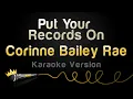 Download Lagu Corinne Bailey Rae - Put Your Records On (Karaoke Version)
